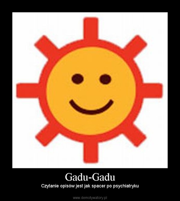 Gadu-Gadu – Czytanie opisów jest jak spacer po psychiatryku 