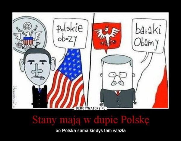 Stany mają w dupie Polskę – bo Polska sama kiedyś tam wlazła 