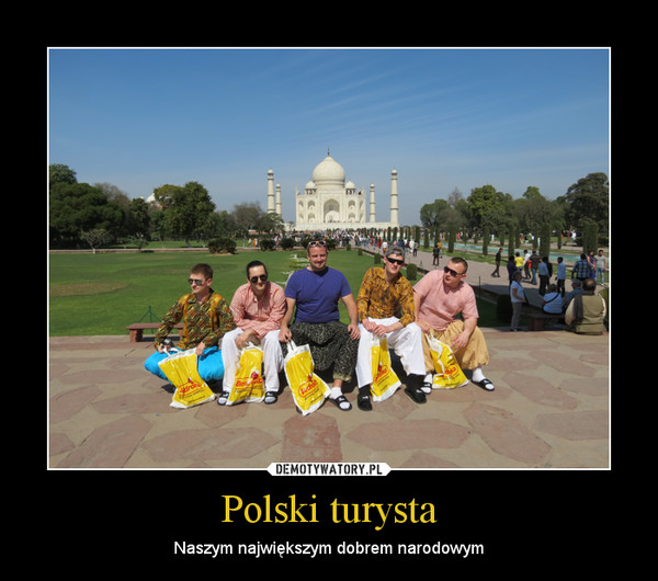 Polski turysta – Naszym największym dobrem narodowym 