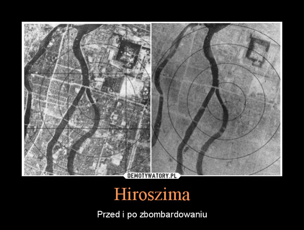 Hiroszima – Przed i po zbombardowaniu 