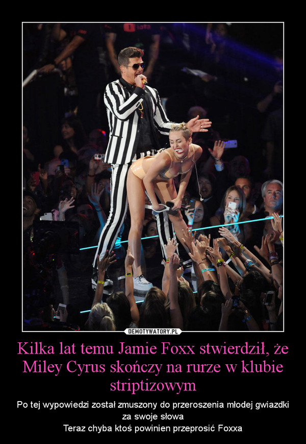 Kilka lat temu Jamie Foxx stwierdził, że Miley Cyrus skończy na rurze w klubie striptizowym