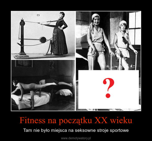 Fitness na początku XX wieku – Tam nie było miejsca na seksowne stroje sportowe 