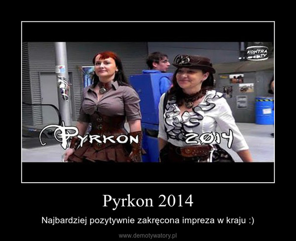 Pyrkon 2014 – Najbardziej pozytywnie zakręcona impreza w kraju :) 