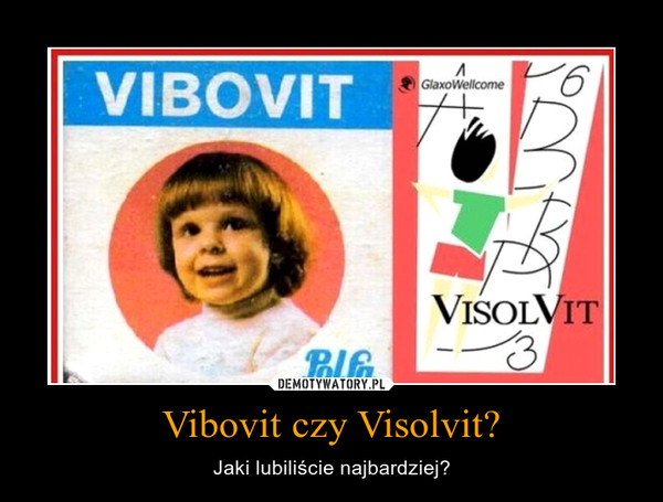 Vibovit czy Visolvit? – Jaki lubiliście najbardziej? 
