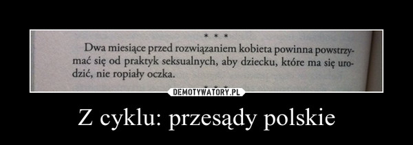 Z cyklu: przesądy polskie –  