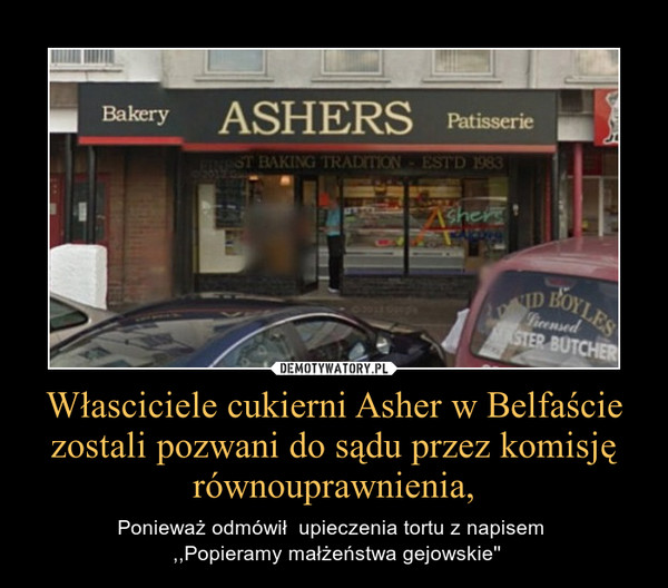 Własciciele cukierni Asher w Belfaście zostali pozwani do sądu przez komisję równouprawnienia,