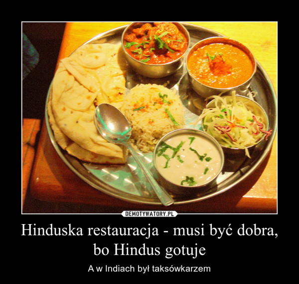 Hinduska restauracja - musi być dobra, bo Hindus gotuje – A w Indiach był taksówkarzem 