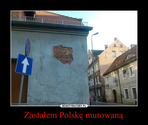 Zastałem Polskę murowaną