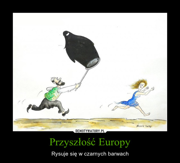 Przyszłość Europy – Rysuje się w czarnych barwach 