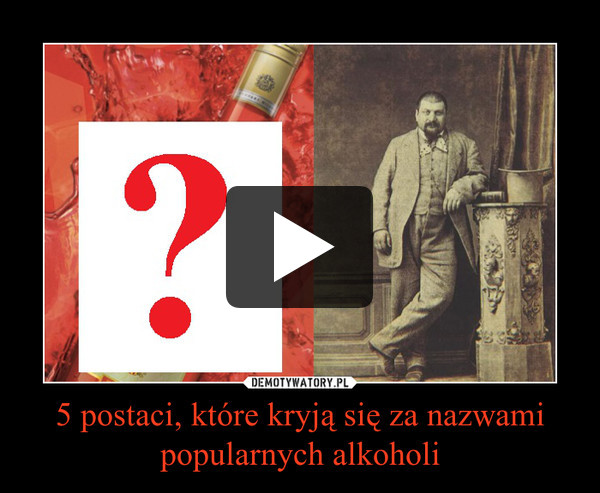 5 postaci, które kryją się za nazwami popularnych alkoholi –  