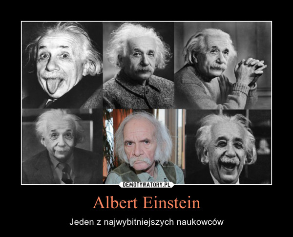 Albert Einstein – Jeden z najwybitniejszych naukowców 