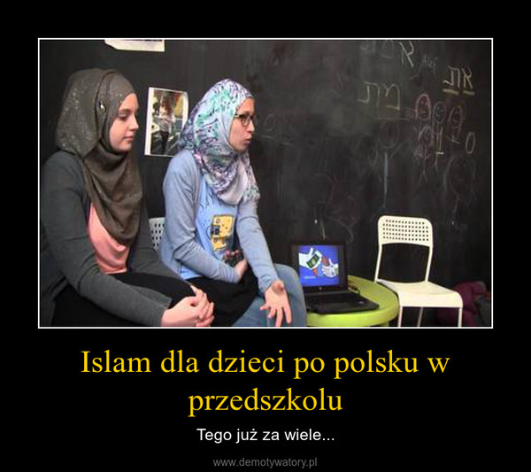Islam dla dzieci po polsku w przedszkolu – Tego już za wiele... 