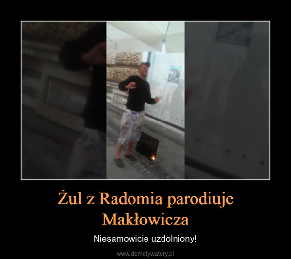 Żul z Radomia parodiuje Makłowicza – Niesamowicie uzdolniony! 
