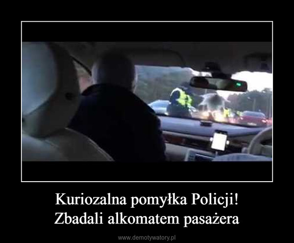 Kuriozalna pomyłka Policji!Zbadali alkomatem pasażera –  