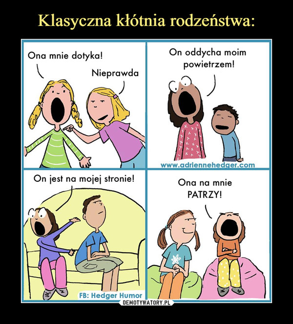 Klasyczna kłótnia rodzeństwa: ? Demotywatory.pl