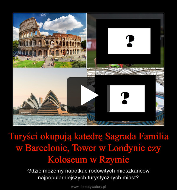 Turyści okupują katedrę Sagrada Familia w Barcelonie, Tower w Londynie czy Koloseum w Rzymie