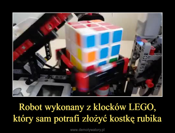 Robot wykonany z klocków LEGO, który sam potrafi złożyć kostkę rubika –  