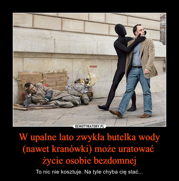 W upalne lato zwykła butelka wody (nawet kranówki) może uratować życie osobie bezdomnej – To nic nie kosztuje. Na tyle chyba cię stać... 