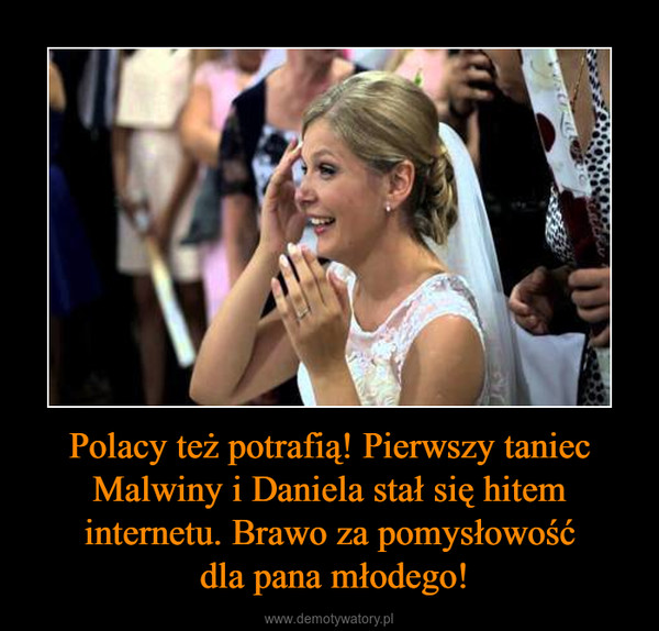 Polacy też potrafią! Pierwszy taniec Malwiny i Daniela stał się hitem internetu. Brawo za pomysłowość dla pana młodego! –  