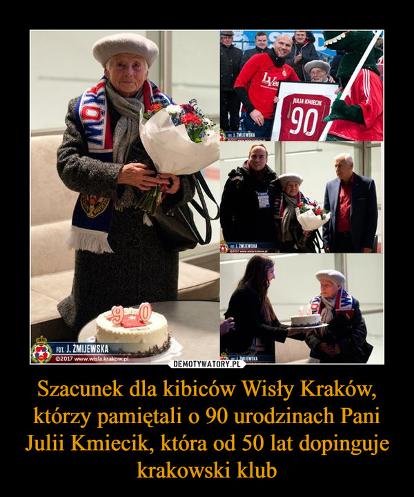 Szacunek dla kibiców Wisły Kraków, którzy pamiętali o 90 urodzinach Pani Julii Kmiecik, która od 50 lat dopinguje krakowski klub