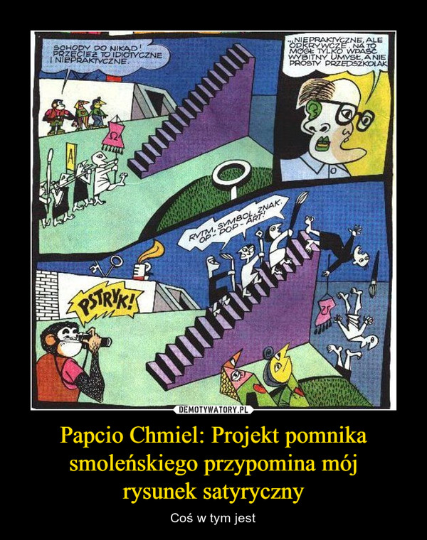 Papcio Chmiel: Projekt pomnika smoleńskiego przypomina mójrysunek satyryczny – Coś w tym jest 
