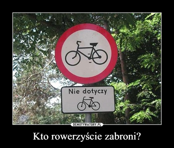 Kto rowerzyście zabroni?