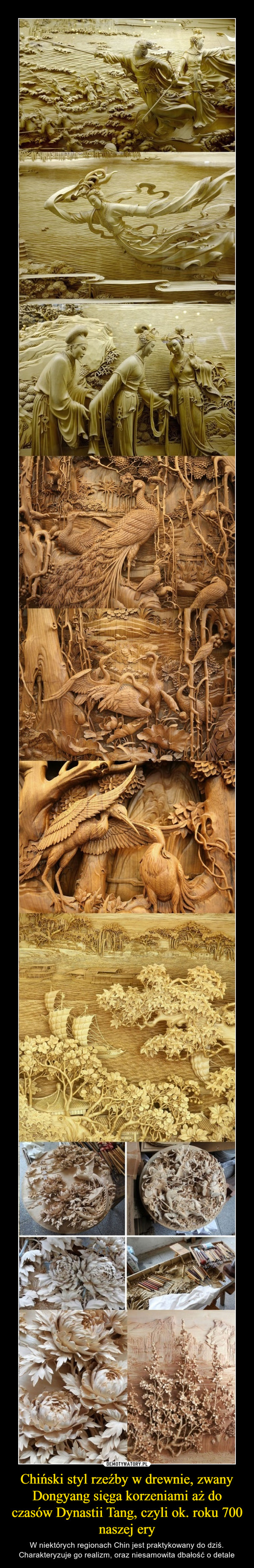Chiński styl rzeźby w drewnie, zwany Dongyang sięga korzeniami aż do czasów Dynastii Tang, czyli ok. roku 700 naszej ery – W niektórych regionach Chin jest praktykowany do dziś. Charakteryzuje go realizm, oraz niesamowita dbałość o detale 