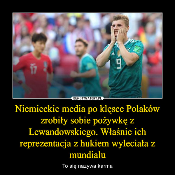 Niemieckie media po klęsce Polaków zrobiły sobie pożywkę z Lewandowskiego. Właśnie ich reprezentacja z hukiem wyleciała z mundialu – To się nazywa karma 