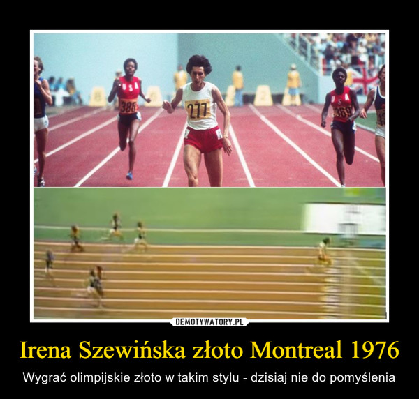 Irena Szewińska złoto Montreal 1976 – Wygrać olimpijskie złoto w takim stylu - dzisiaj nie do pomyślenia 