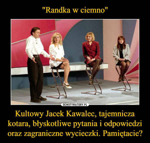 Kultowy Jacek Kawalec, tajemnicza kotara, błyskotliwe pytania i odpowiedzi oraz zagraniczne wycieczki. Pamiętacie? –  
