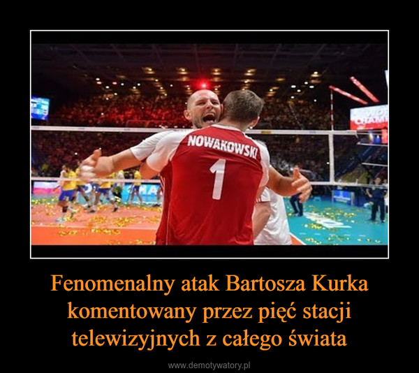 Fenomenalny atak Bartosza Kurka komentowany przez pięć stacji telewizyjnych z całego świata –  