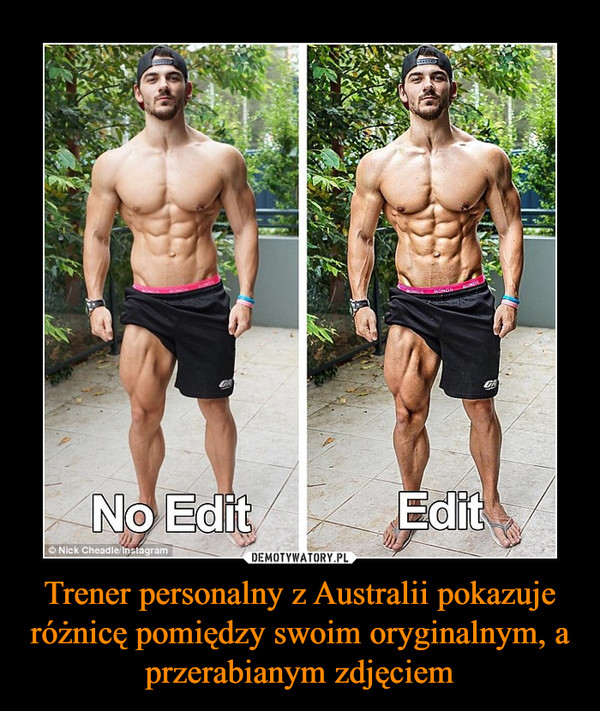 Trener personalny z Australii pokazuje różnicę pomiędzy swoim oryginalnym, a przerabianym zdjęciem –  