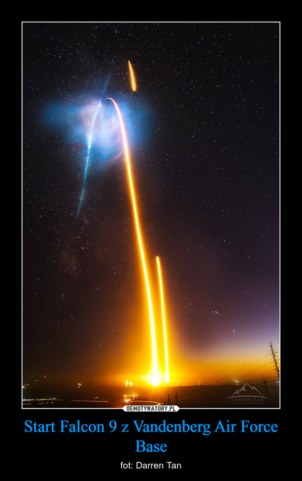 Start Falcon 9 z Vandenberg Air Force Base – fot: Darren Tan 
