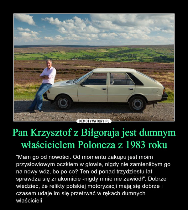 Pan Krzysztof z Biłgoraja jest dumnym właścicielem Poloneza z 1983 roku
