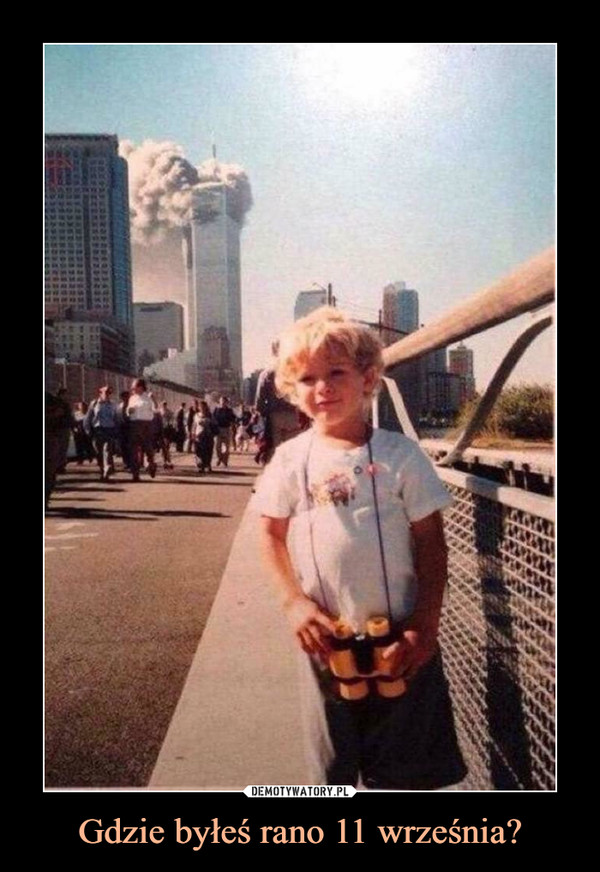 Gdzie byłeś rano 11 września? –  