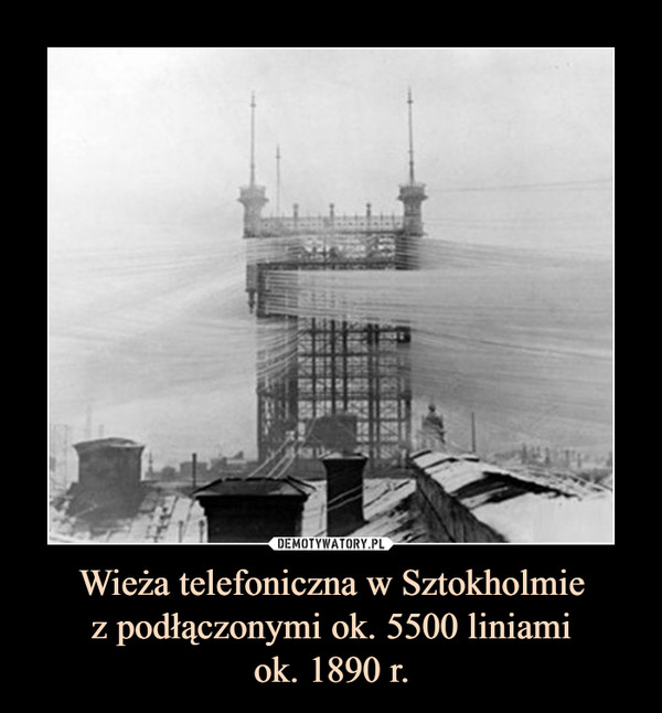 Wieża telefoniczna w Sztokholmiez podłączonymi ok. 5500 liniamiok. 1890 r. –  