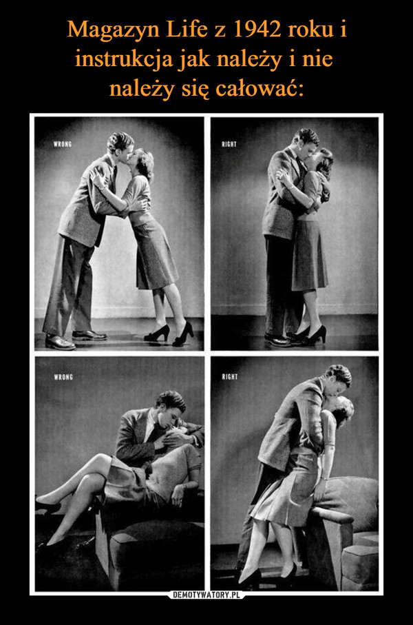 Magazyn Life z 1942 roku i instrukcja jak należy i nie 
należy się całować: