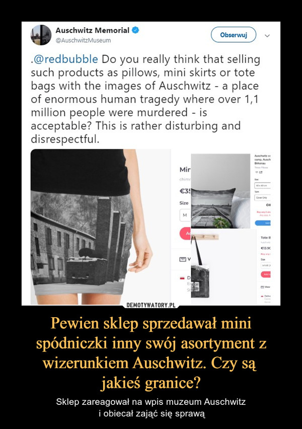 Pewien sklep sprzedawał mini spódniczki inny swój asortyment z wizerunkiem Auschwitz. Czy są jakieś granice? – Sklep zareagował na wpis muzeum Auschwitz i obiecał zająć się sprawą 