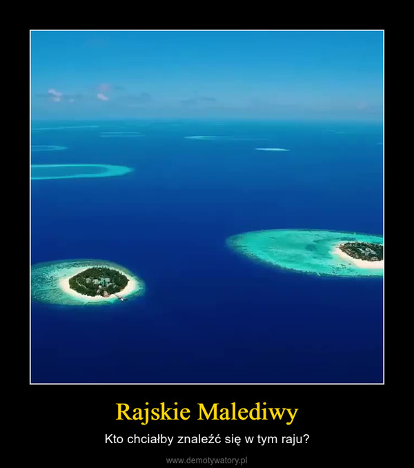 Rajskie Malediwy – Kto chciałby znaleźć się w tym raju? 