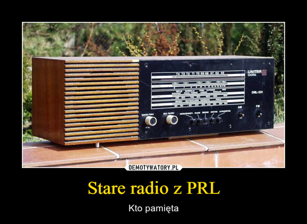 Stare radio z PRL – Kto pamięta 