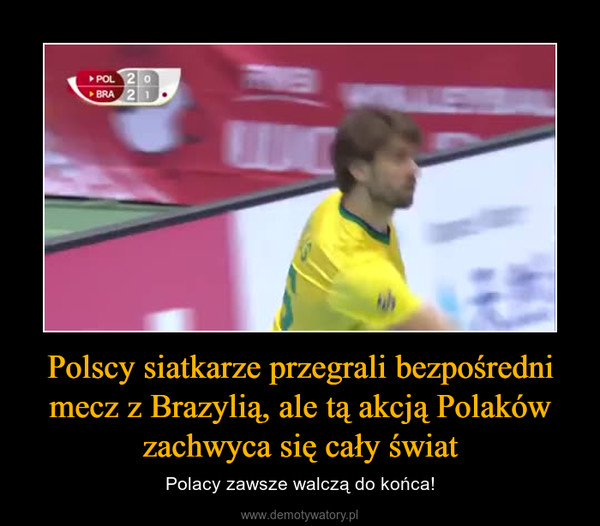 Polscy siatkarze przegrali bezpośredni mecz z Brazylią, ale tą akcją Polaków zachwyca się cały świat – Polacy zawsze walczą do końca! 