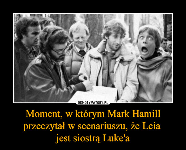 Moment, w którym Mark Hamill przeczytał w scenariuszu, że Leia jest siostrą Luke'a –  