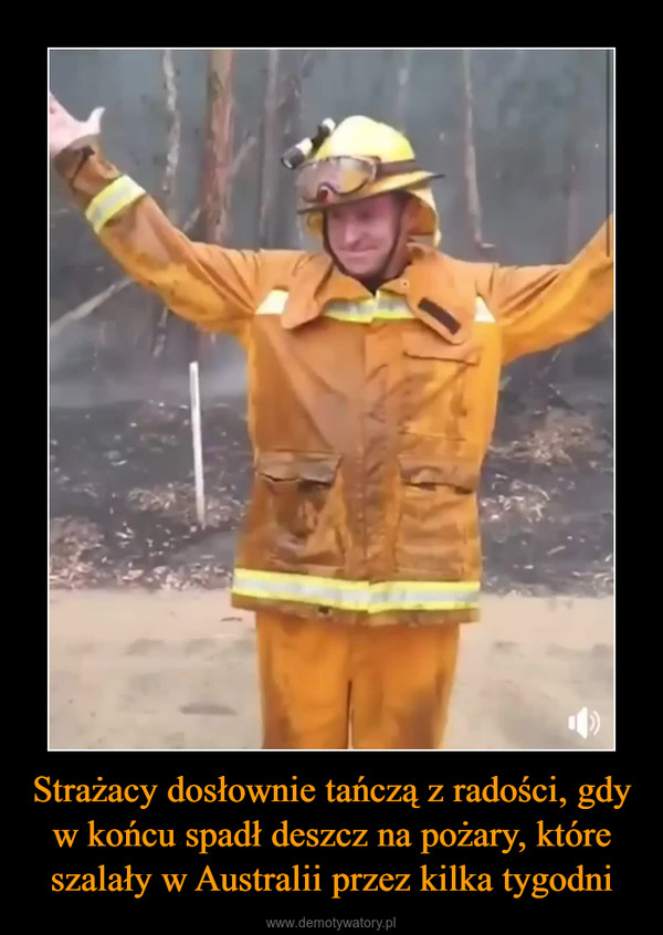 Strażacy dosłownie tańczą z radości, gdy w końcu spadł deszcz na pożary, które szalały w Australii przez kilka tygodni –  