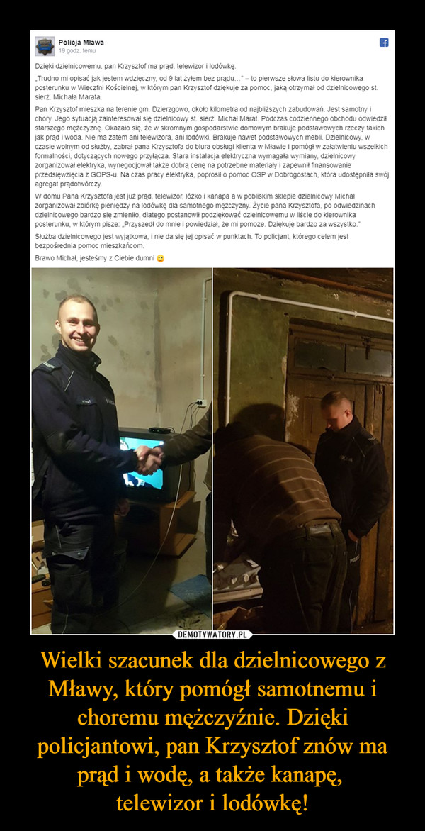 Wielki szacunek dla dzielnicowego z Mławy, który pomógł samotnemu i choremu mężczyźnie. Dzięki policjantowi, pan Krzysztof znów ma prąd i wodę, a także kanapę, 
telewizor i lodówkę!