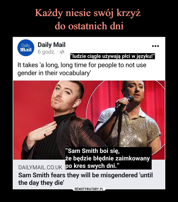  –  "ludzie ciągle używają płci w języku!""Sam Smith boi się,że będzie błędnie zaimkowanypo kres swych dni."