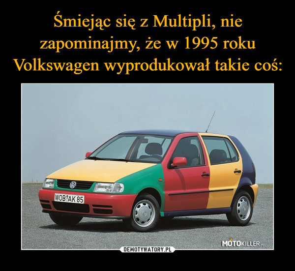 Śmiejąc się z Multipli, nie zapominajmy, że w 1995 roku Volkswagen wyprodukował takie coś: