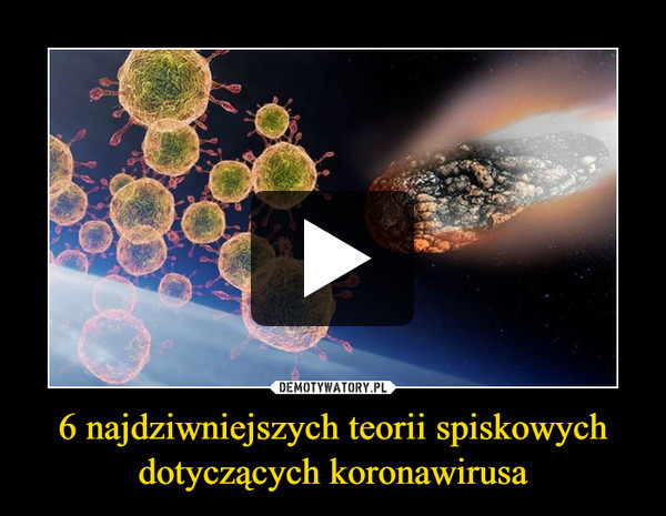 6 najdziwniejszych teorii spiskowych dotyczących koronawirusa –  