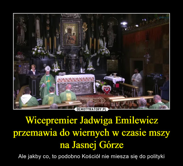 Wicepremier Jadwiga Emilewicz przemawia do wiernych w czasie mszy na Jasnej Górze – Ale jakby co, to podobno Kościół nie miesza się do polityki 