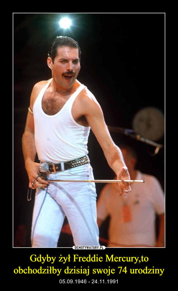 Gdyby żył Freddie Mercury,to obchodziłby dzisiaj swoje 74 urodziny