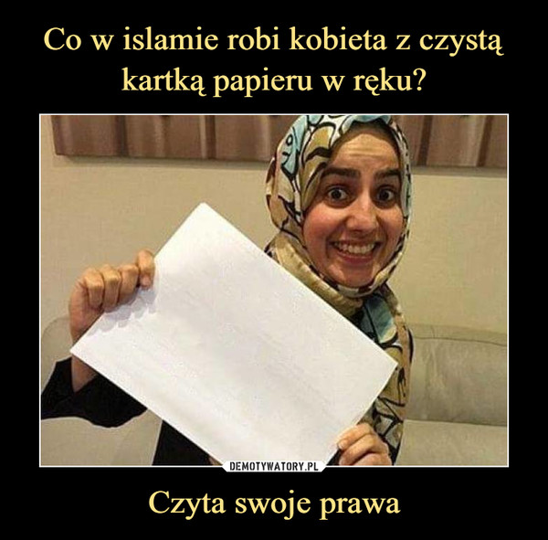 Co w islamie robi kobieta z czystą kartką papieru w ręku? Czyta swoje prawa